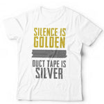 Silence Is Golden Duct Tape Is Silver Tshirt Unisex