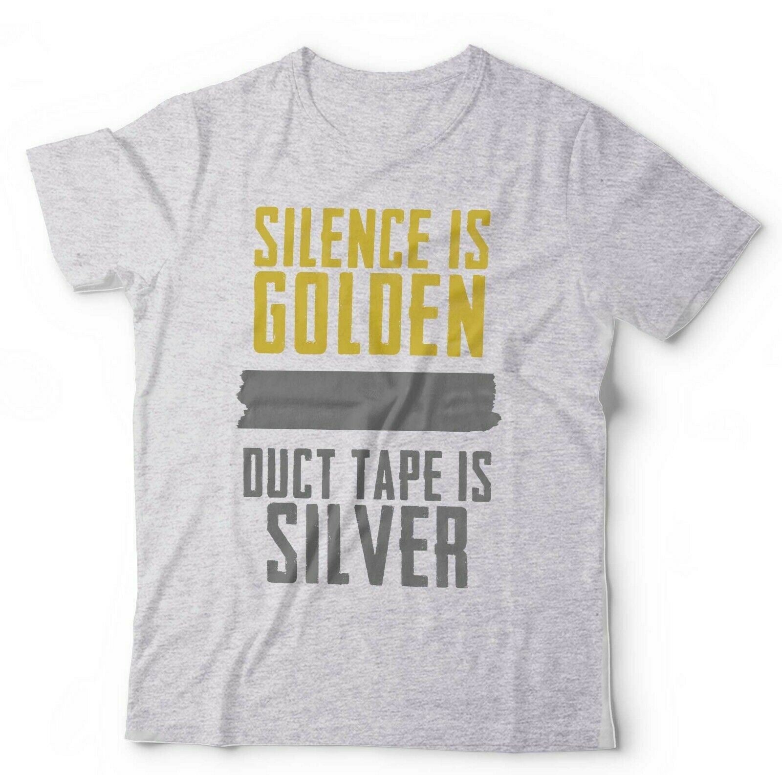 Silence Is Golden Duct Tape Is Silver Tshirt Unisex