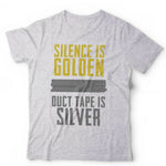 Silence Is Golden Duct Tape Is Silver Tshirt Unisex