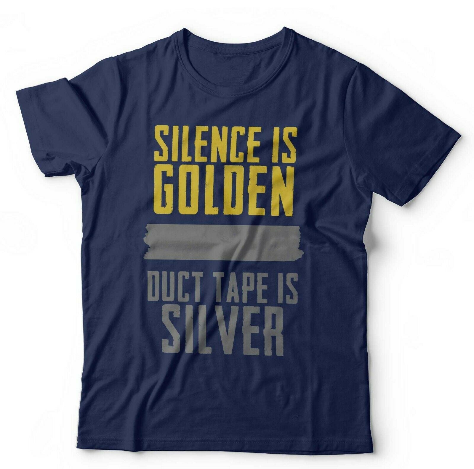 Silence Is Golden Duct Tape Is Silver Tshirt Unisex