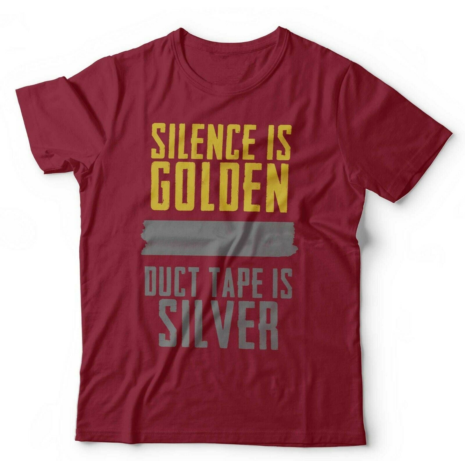 Silence Is Golden Duct Tape Is Silver Tshirt Unisex
