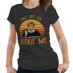 Only Judy Can Judge Me Tshirt Ladies