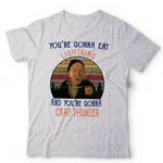 You're Gonna Eat Lightning And You're Gonna Crap Thunder Tshirt Unisex & Kids