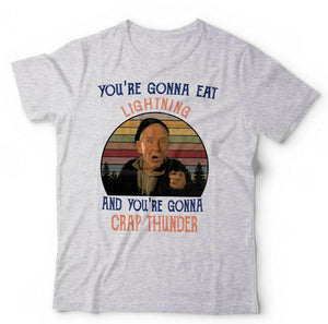 You're Gonna Eat Lightning And You're Gonna Crap Thunder Tshirt Unisex & Kids