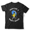 Don't Be A Salty Bitch Tshirt Unisex