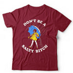 Don't Be A Salty Bitch Tshirt Unisex