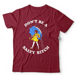 Don't Be A Salty Bitch Tshirt Unisex