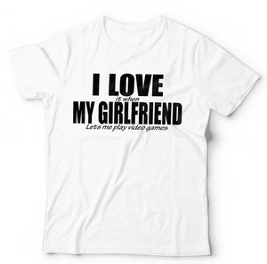 I Love It When My Girlfriend Lets Me Play Games Tshirt Unisex & Kids