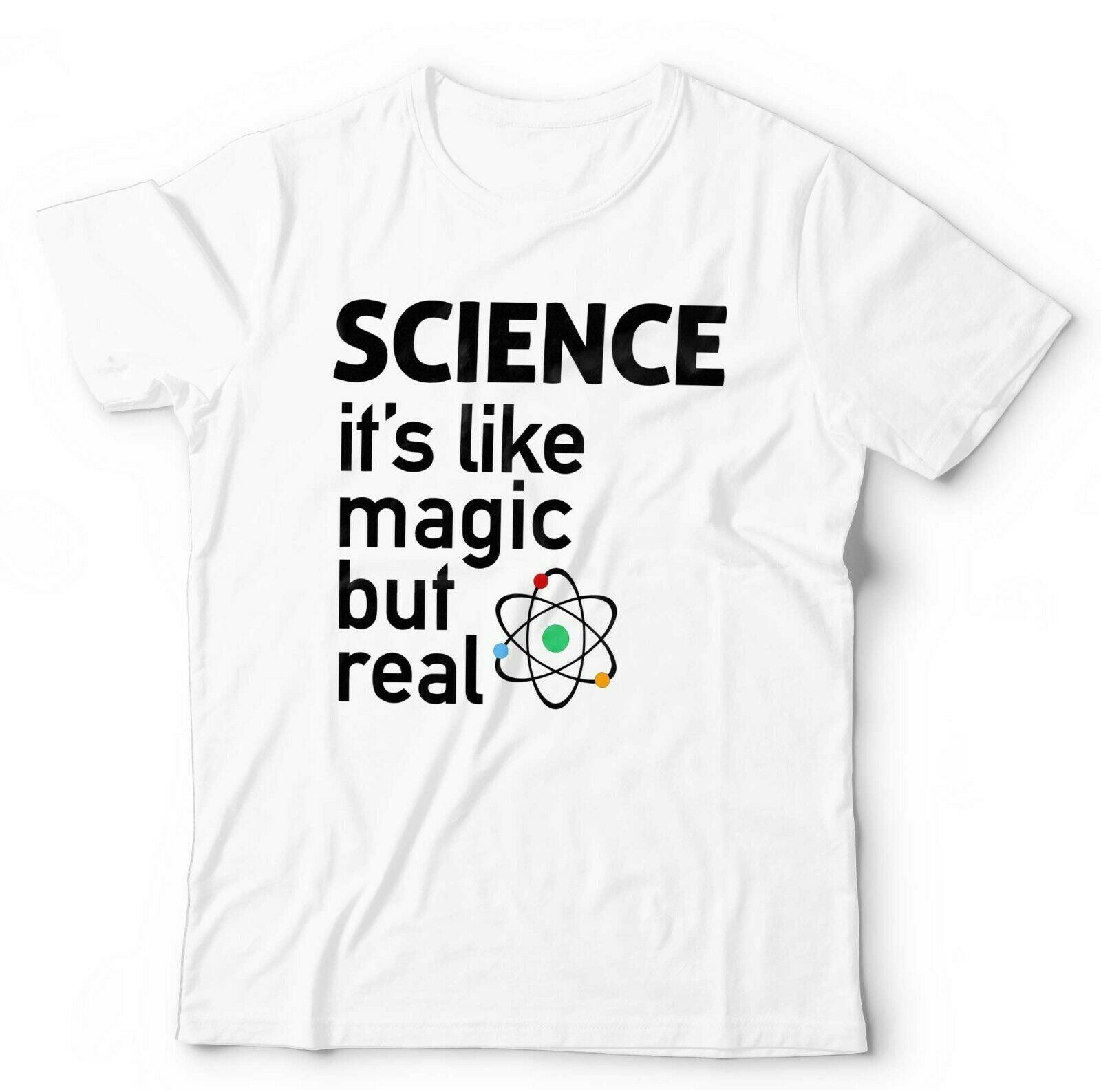 Science it's Like Magic But Real Tshirt Unisex & Kids