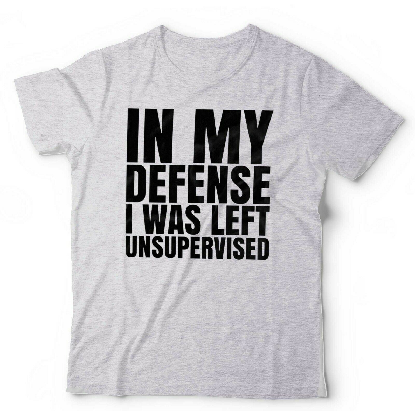 In My Defense I Was Left Unsupervised 2 Tshirt Unisex & Kids