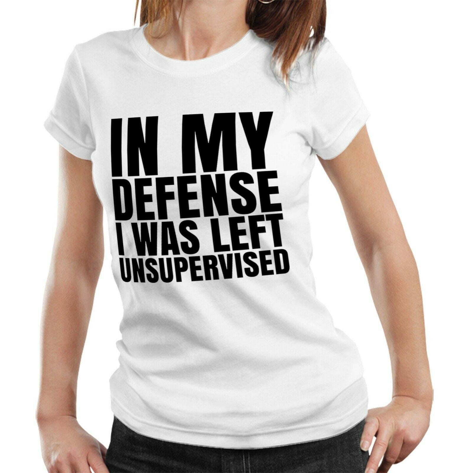 In My Defense I Was Left Unsupervised 2 Tshirt Ladies