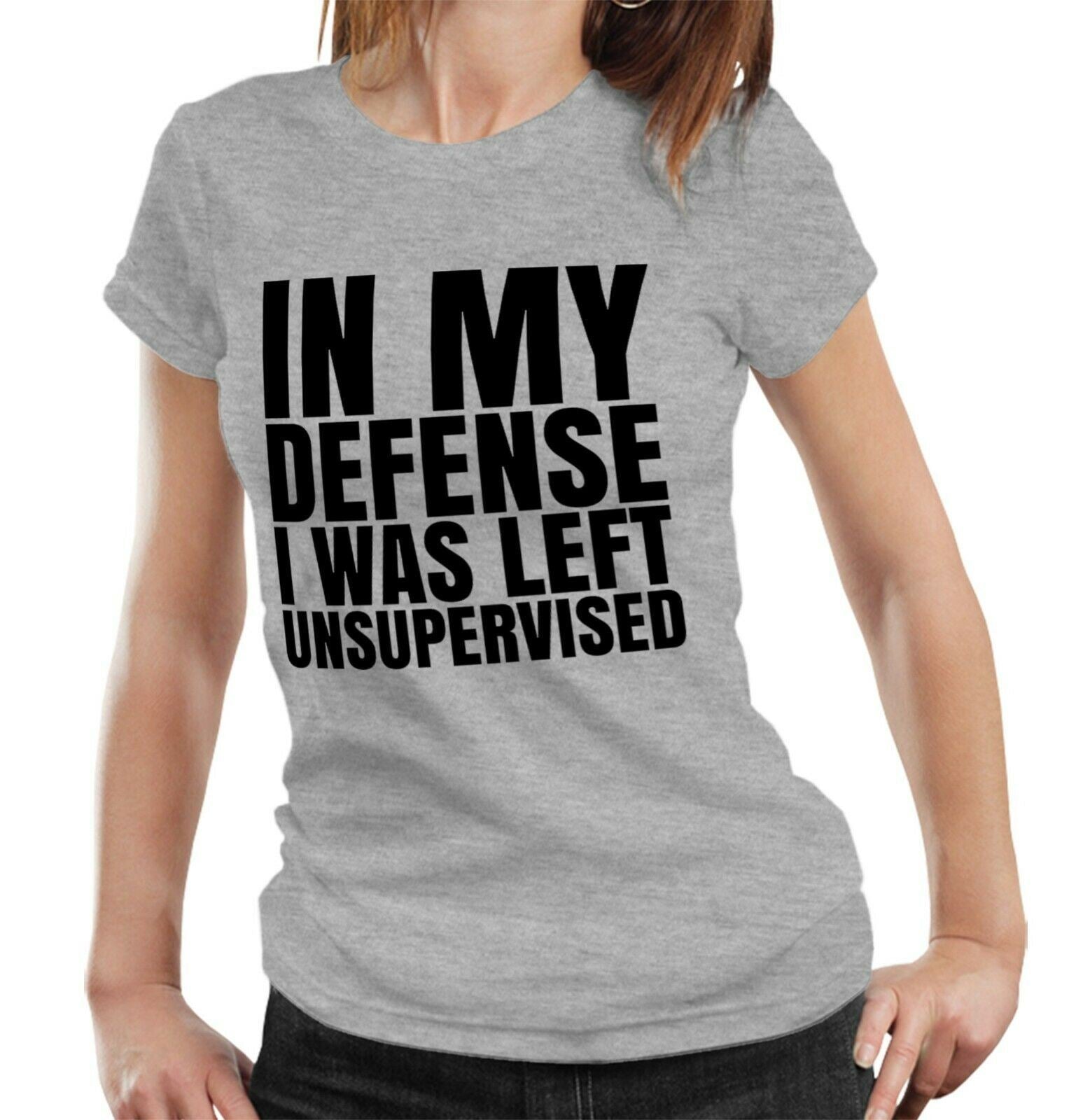 In My Defense I Was Left Unsupervised 2 Tshirt Ladies