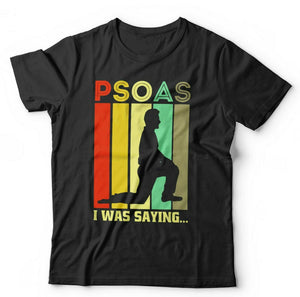 PSOAS I Was Saying Tshirt Unisex