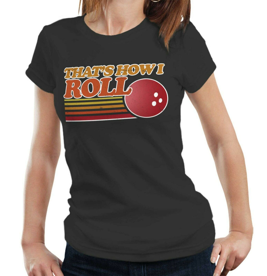 That's How I Roll Tshirt Ladies