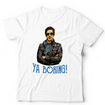 Ya Boring Tshirt Unisex