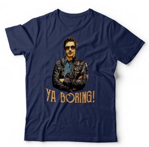 Ya Boring Tshirt Unisex