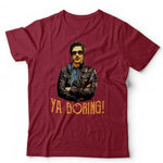 Ya Boring Tshirt Unisex