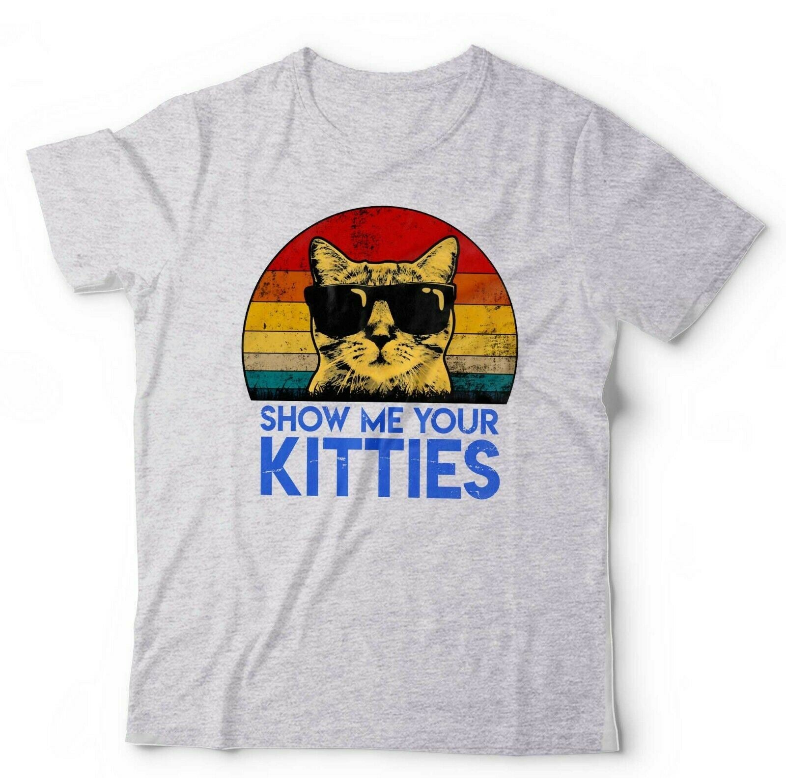 Show Me Your Kitties Tshirt Unisex