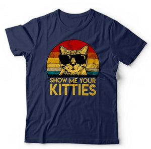 Show Me Your Kitties Tshirt Unisex