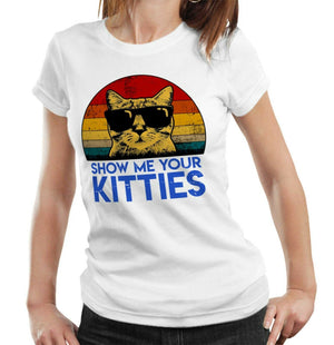 Show Me Your Kitties Tshirt Ladies