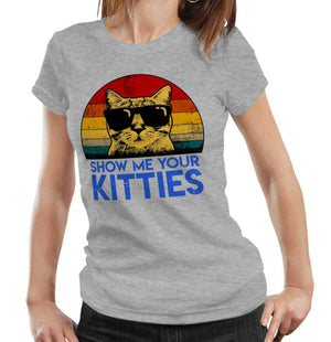 Show Me Your Kitties Tshirt Ladies