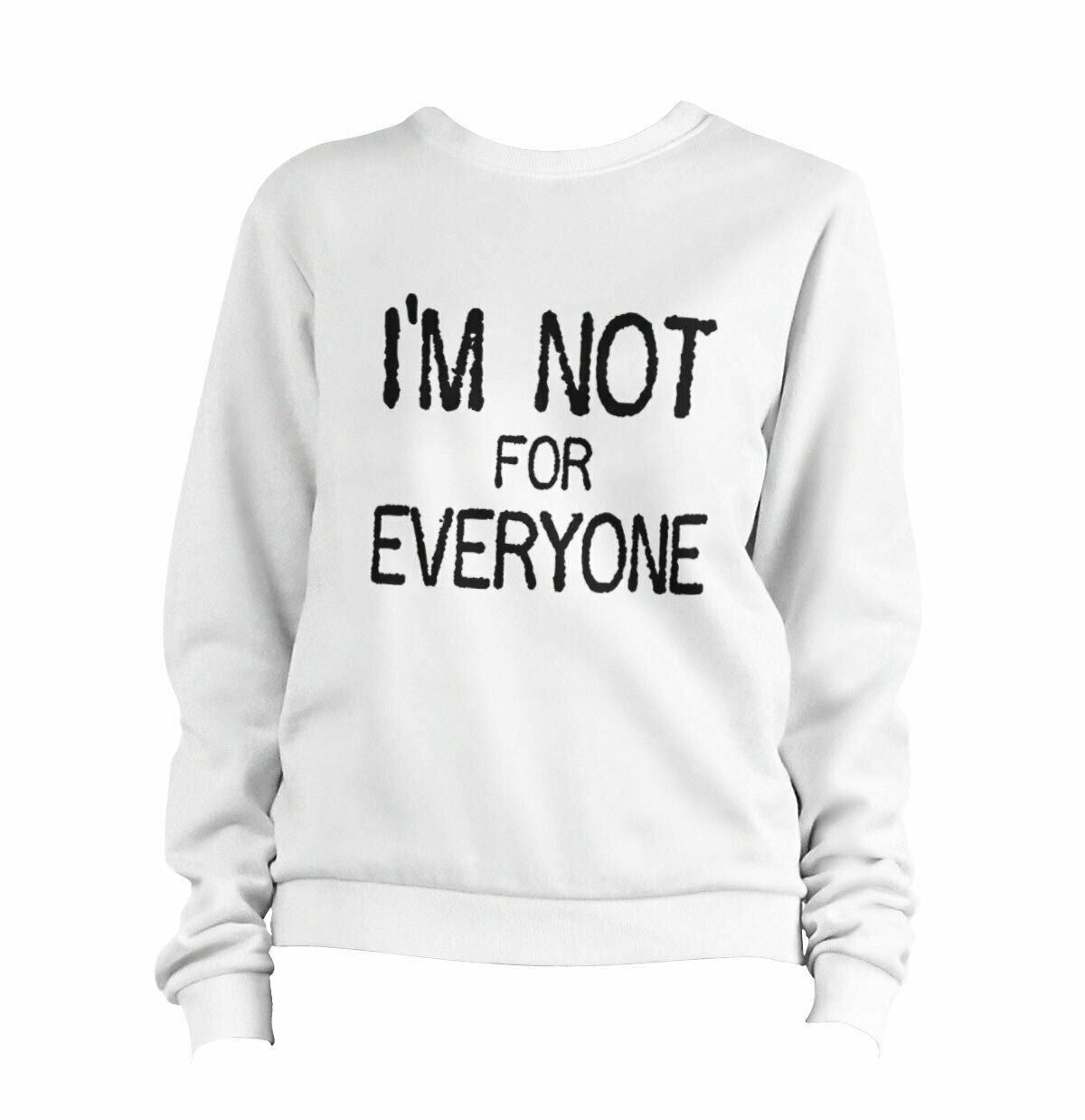 I'm Not For Everyone Sweatshirt