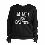 I'm Not For Everyone Sweatshirt