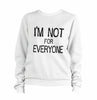 I'm Not For Everyone Sweatshirt