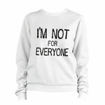 I'm Not For Everyone Sweatshirt