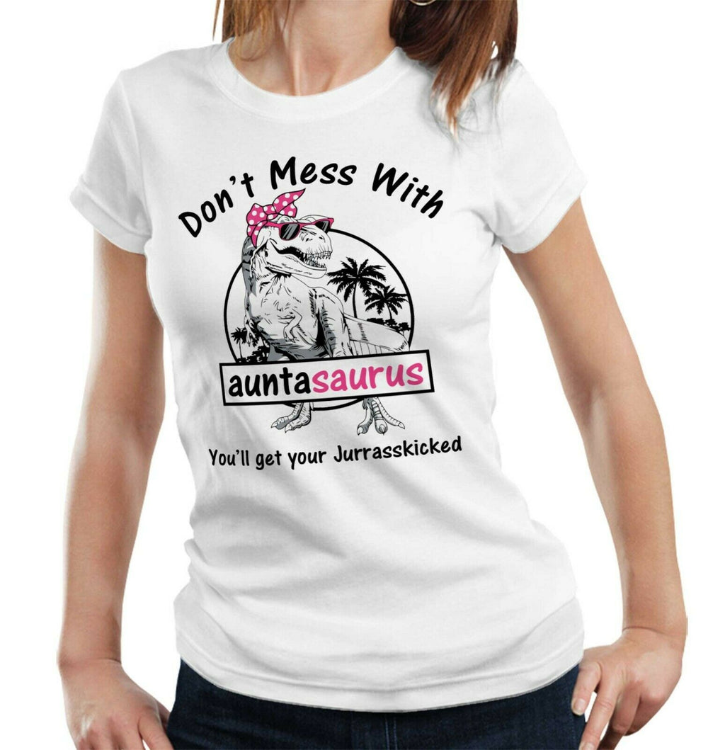 Don't Mess With Auntasaurus 2 Tshirt Fitted Ladies