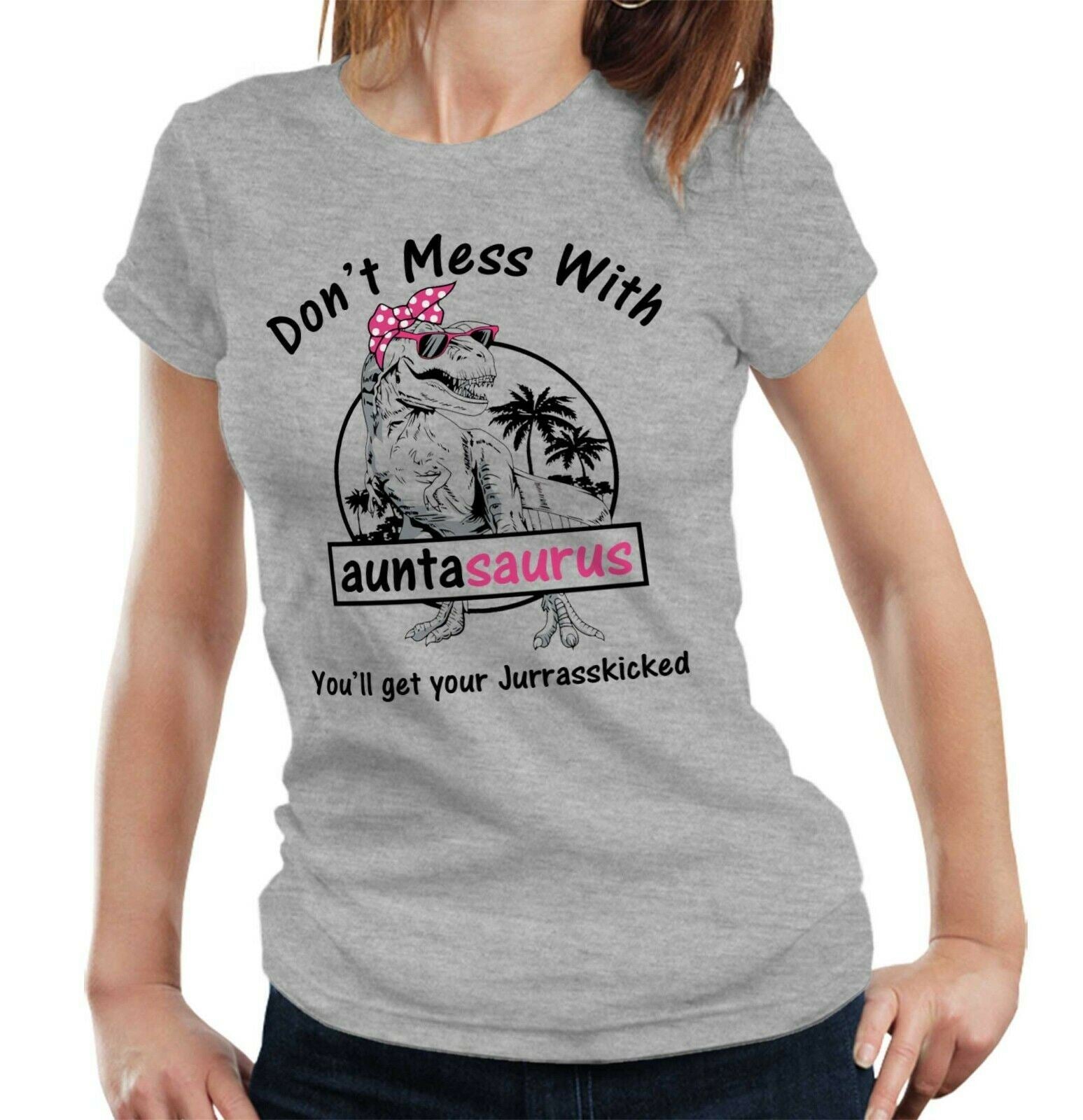 Don't Mess With Auntasaurus 2 Tshirt Fitted Ladies