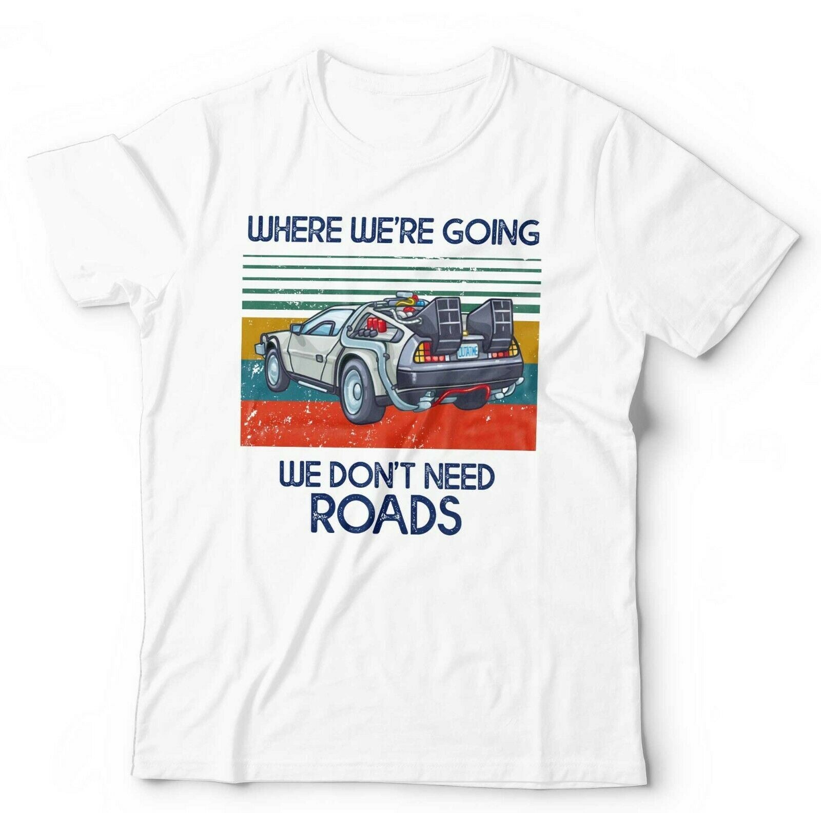 Where We're Going We Don't Need Roads Tshirt Unisex & Kids