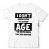 I Don't Know How To Act My Age Tshirt Unisex & Kids