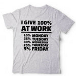 I Give 100% At Work Tshirt Unisex