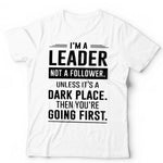 I'm A Leader Not A Follower Tshirt Unisex & Kids