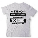 I'm No Pancake Expert Tshirt Unisex