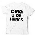 OMG U OK Hun? Tshirt Unisex & Kids - Funny, Quote, Humour