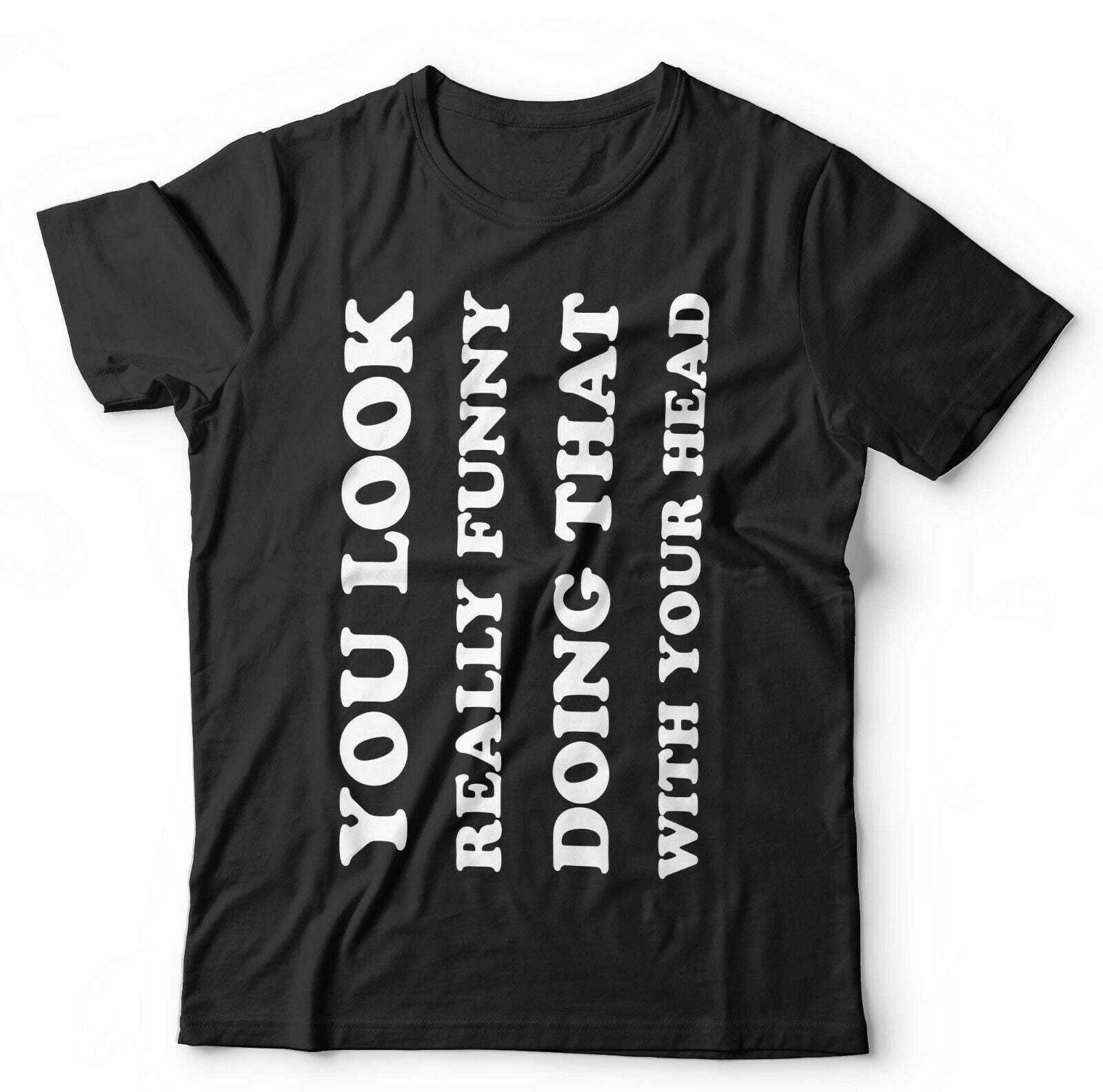 You Look Really Funny Tshirt Unisex & Kids