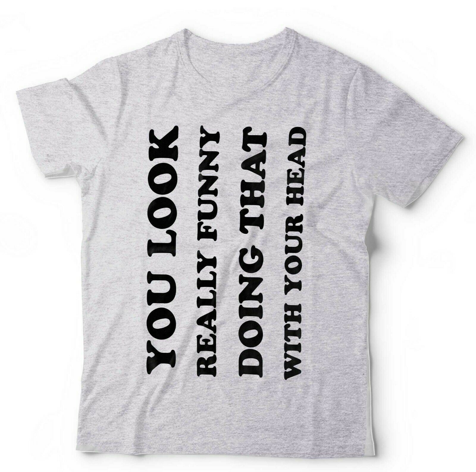 You Look Really Funny Tshirt Unisex & Kids