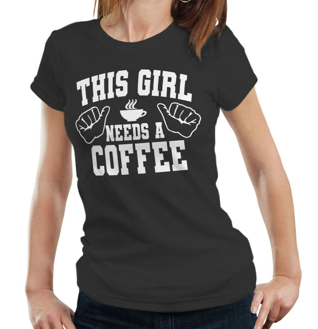 This Girl Needs A Coffee Tshirt Fitted Ladies