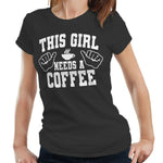 This Girl Needs A Coffee Tshirt Fitted Ladies