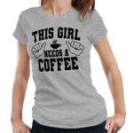 This Girl Needs A Coffee Tshirt Fitted Ladies