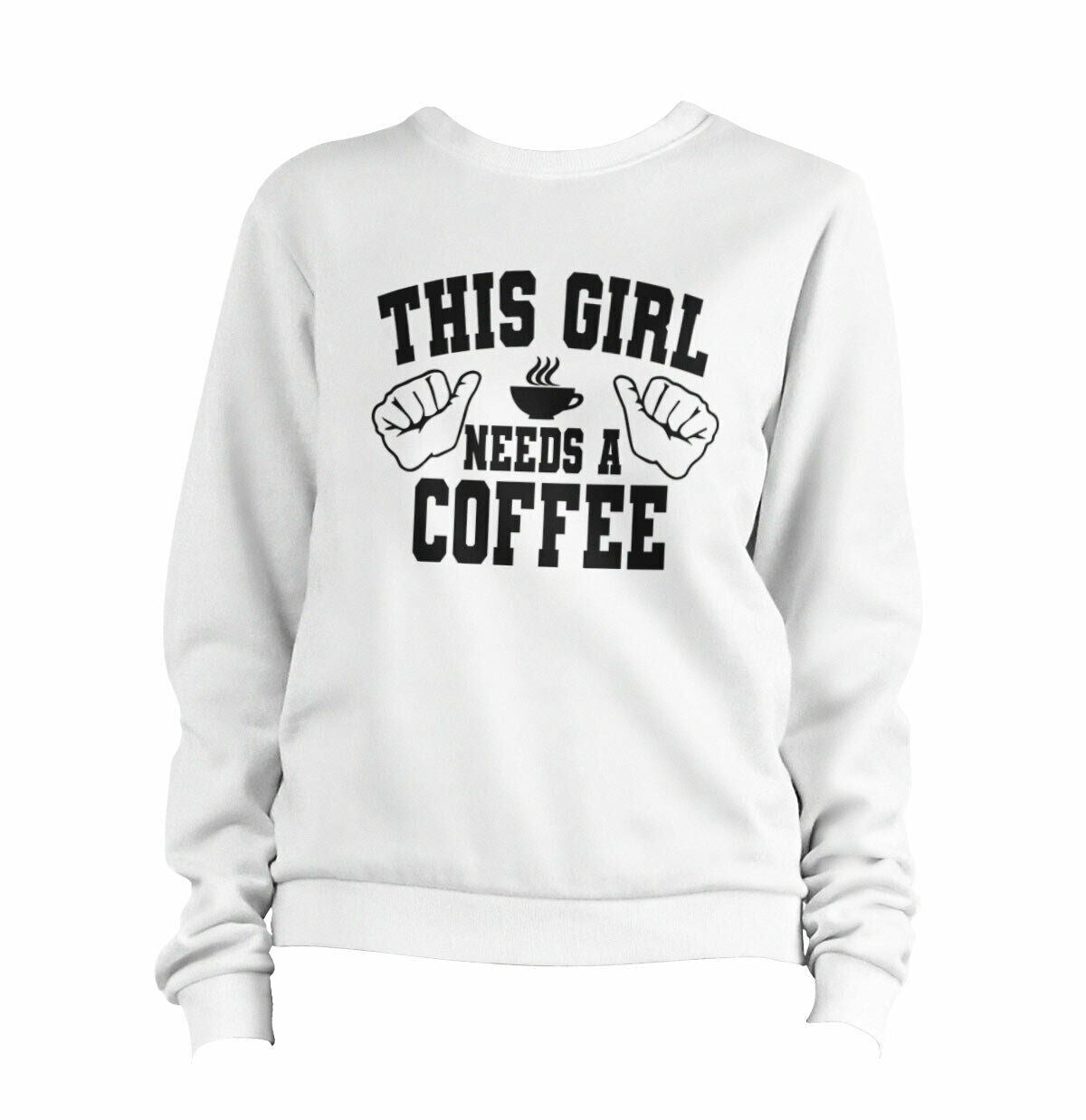 This Girl Needs A Coffee Sweatshirt