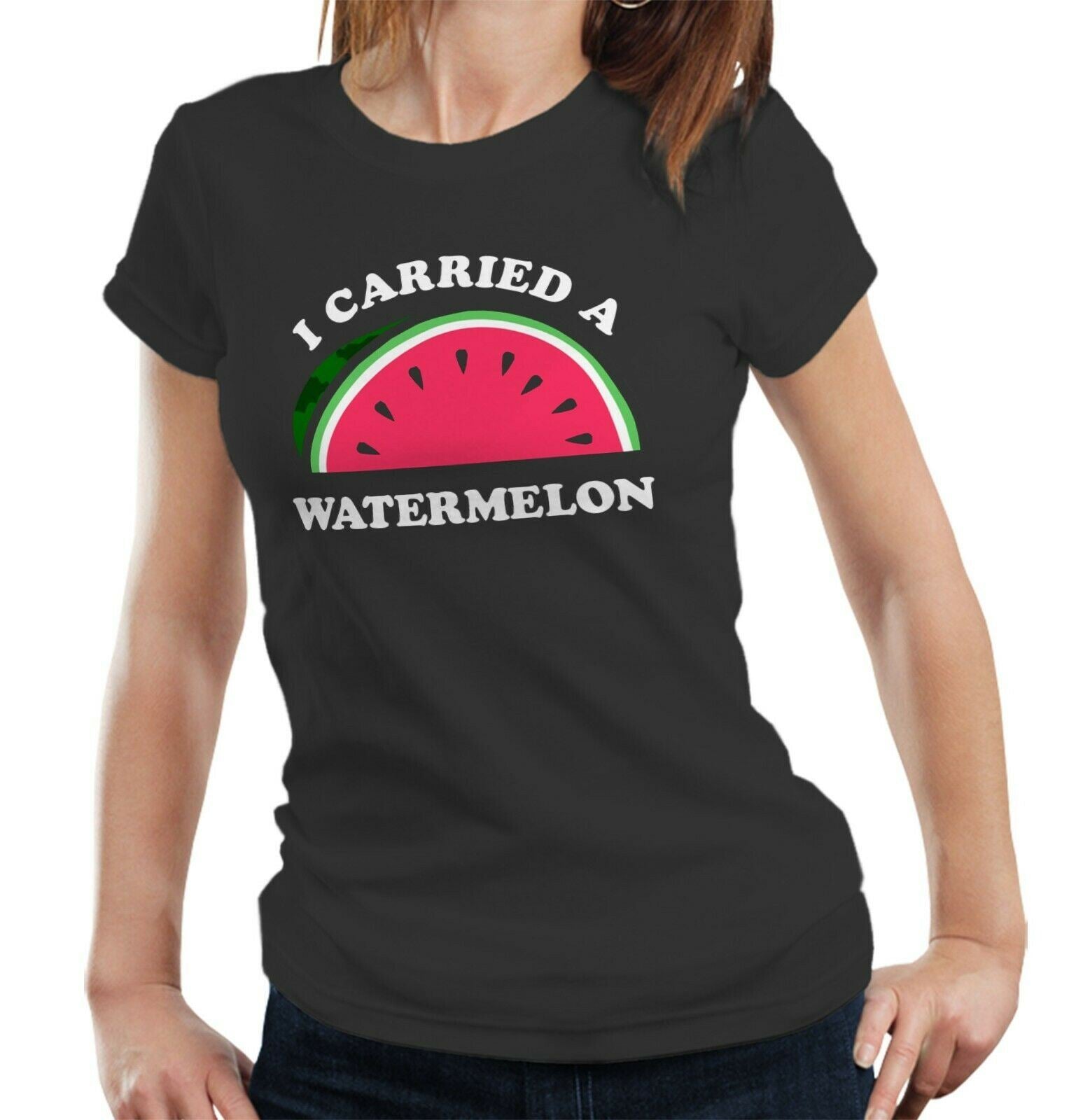 I Carried A Watermelon Tshirt Fitted Ladies