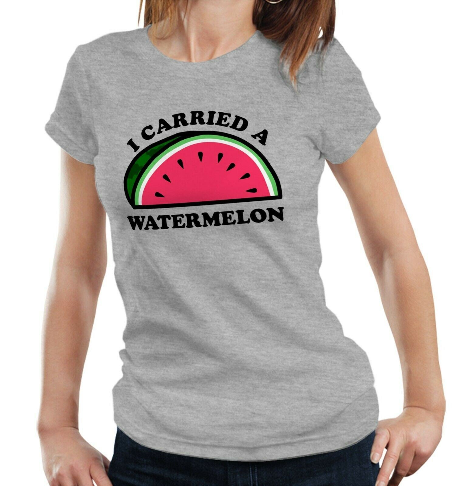 I Carried A Watermelon Tshirt Fitted Ladies