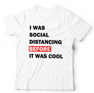 I Was Social Distancing Before It Was Cool Tshirt Unisex & Kids