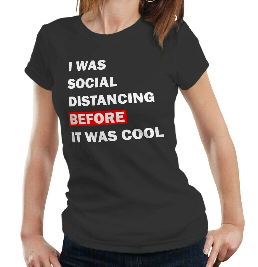 I Was Social Distancing Before It Was Cool Tshirt Fitted Ladies