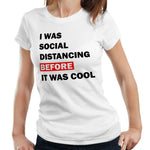 I Was Social Distancing Before It Was Cool Tshirt Fitted Ladies