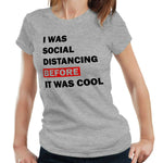 I Was Social Distancing Before It Was Cool Tshirt Fitted Ladies