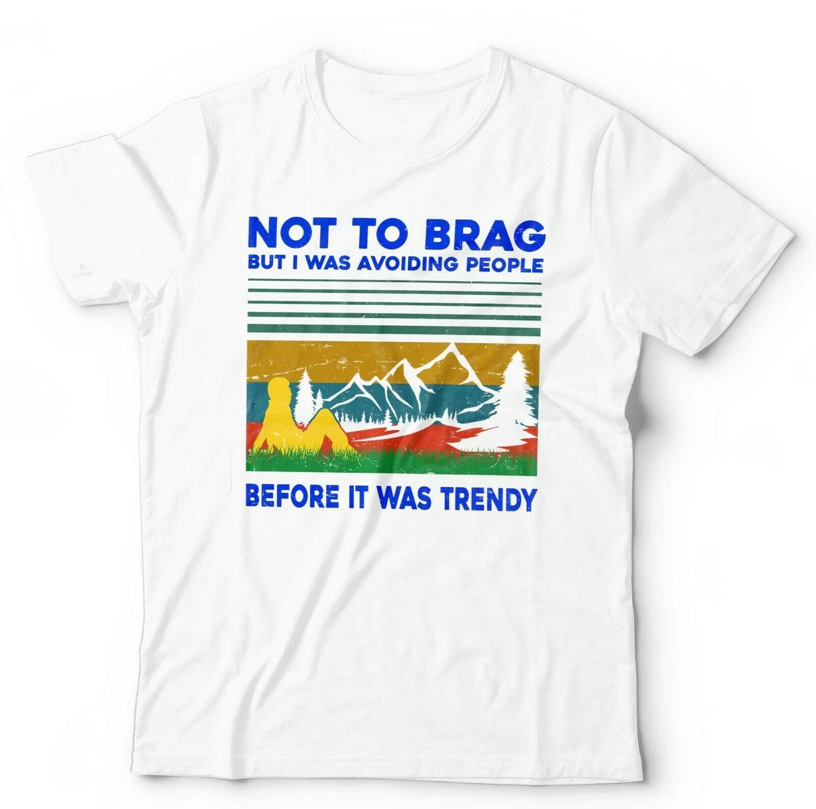 Not To Brag But I Was Avoiding People Before It Was Trendy Tshirt Unisex